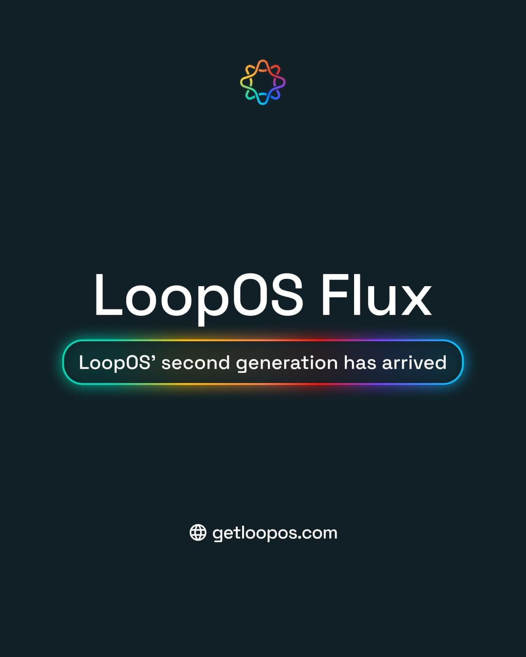 LoopOS Flux launch graphic on a dark background with a rainbow loop logo and the line “LoopOS’ second generation has arrived”.
